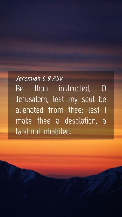 Picture 04 - Jeremiah 6:8 ASV Mobile Phone Wallpaper - Be thou instructed, O Jerusalem, lest my soul be - Mobile Bible Verse Wallpaper