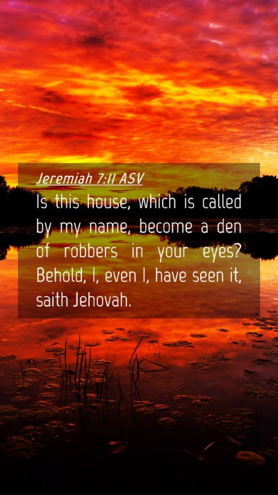 Picture 04 - Jeremiah 7:11 ASV Mobile Phone Wallpaper - Is this house, which is called by my name, become - Mobile Bible Verse Wallpaper