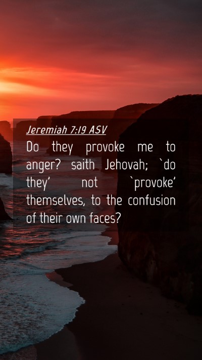 Picture 04 - Jeremiah 7:19 ASV Mobile Phone Wallpaper - Do they provoke me to anger? saith Jehovah; `do - Mobile Bible Verse Wallpaper