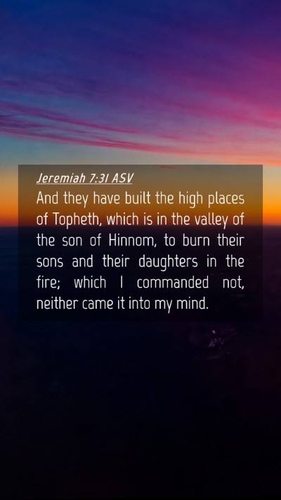 Picture 04 - Jeremiah 7:31 ASV Mobile Phone Wallpaper - And they have built the high places of Topheth, - Mobile Bible Verse Wallpaper