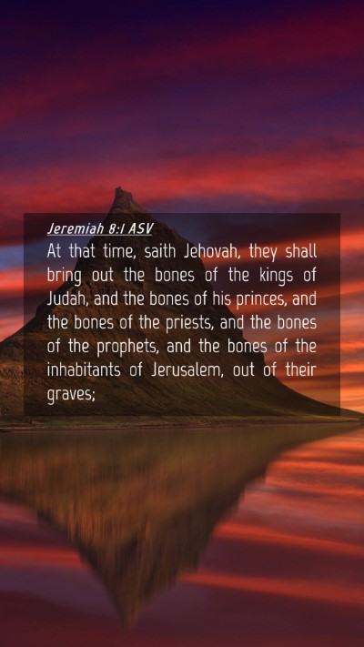 Picture 04 - Jeremiah 8:1 ASV Mobile Phone Wallpaper - At that time, saith Jehovah, they shall bring out - Mobile Bible Verse Wallpaper