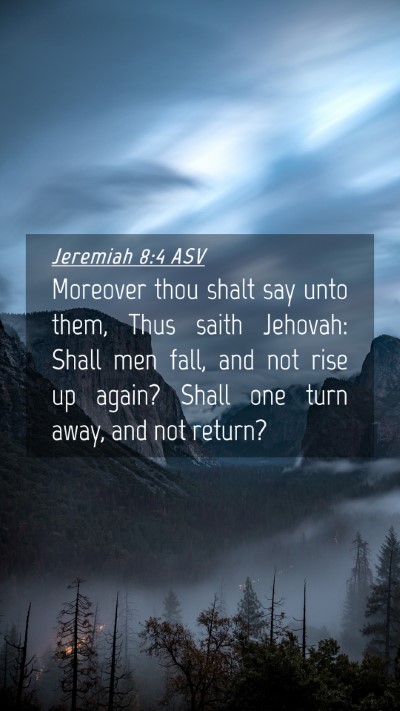Picture 04 - Jeremiah 8:4 ASV Mobile Phone Wallpaper - Moreover thou shalt say unto them, Thus saith - Mobile Bible Verse Wallpaper