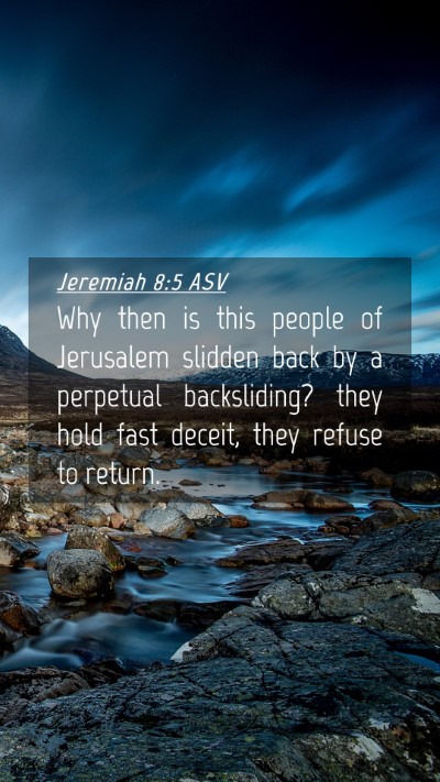 Picture 04 - Jeremiah 8:5 ASV Mobile Phone Wallpaper - Why then is this people of Jerusalem slidden back - Mobile Bible Verse Wallpaper