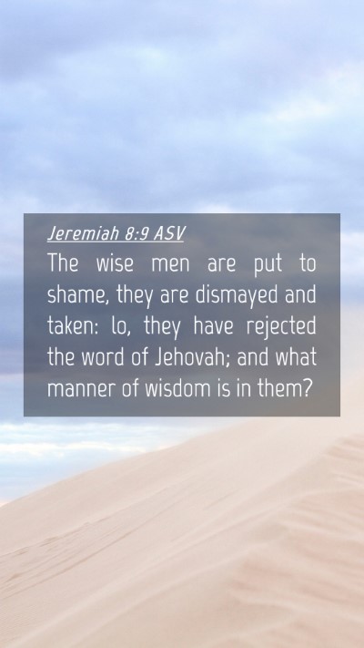 Picture 04 - Jeremiah 8:9 ASV Mobile Phone Wallpaper - The wise men are put to shame, they are dismayed - Mobile Bible Verse Wallpaper