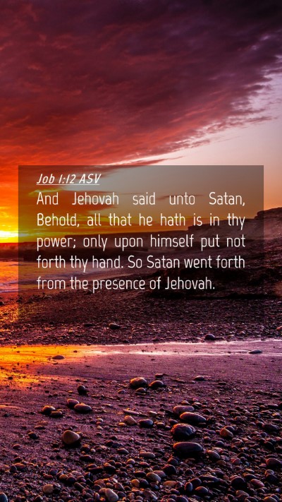 Picture 04 - Job 1:12 ASV Mobile Phone Wallpaper - And Jehovah said unto Satan, Behold, all that he - Mobile Bible Verse Wallpaper