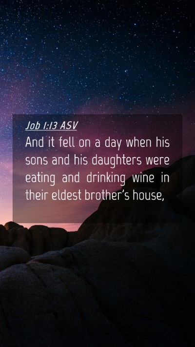 Picture 04 - Job 1:13 ASV Mobile Phone Wallpaper - And it fell on a day when his sons and his - Mobile Bible Verse Wallpaper