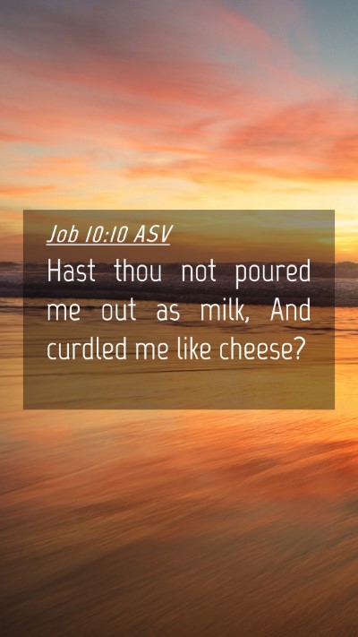 Picture 04 - Job 10:10 ASV Mobile Phone Wallpaper - Hast thou not poured me out as milk, And curdled - Mobile Bible Verse Wallpaper