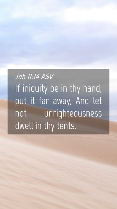 Picture 04 - Job 11:14 ASV Mobile Phone Wallpaper - If iniquity be in thy hand, put it far away, And - Mobile Bible Verse Wallpaper