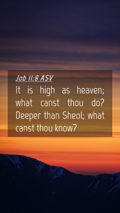 Picture 04 - Job 11:8 ASV Mobile Phone Wallpaper - It is high as heaven; what canst thou do? Deeper - Mobile Bible Verse Wallpaper