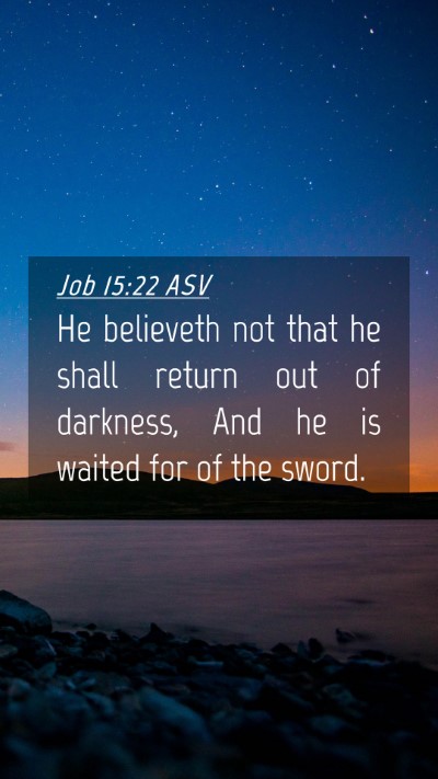 Picture 04 - Job 15:22 ASV Mobile Phone Wallpaper - He believeth not that he shall return out of - Mobile Bible Verse Wallpaper