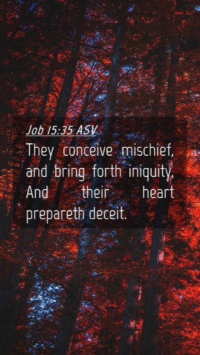 Picture 04 - Job 15:35 ASV Mobile Phone Wallpaper - They conceive mischief, and bring forth iniquity, - Mobile Bible Verse Wallpaper