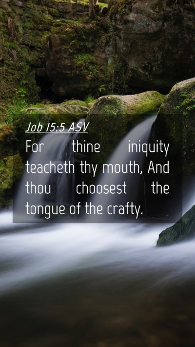 Picture 04 - Job 15:5 ASV Mobile Phone Wallpaper - For thine iniquity teacheth thy mouth, And thou - Mobile Bible Verse Wallpaper