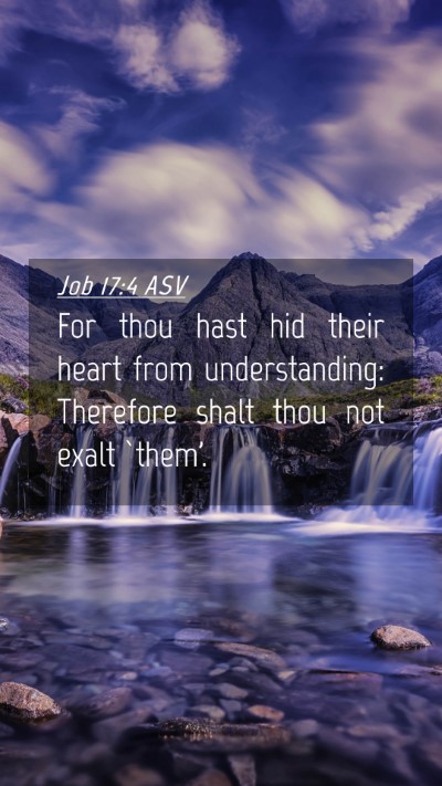 Picture 04 - Job 17:4 ASV Mobile Phone Wallpaper - For thou hast hid their heart from understanding: - Mobile Bible Verse Wallpaper