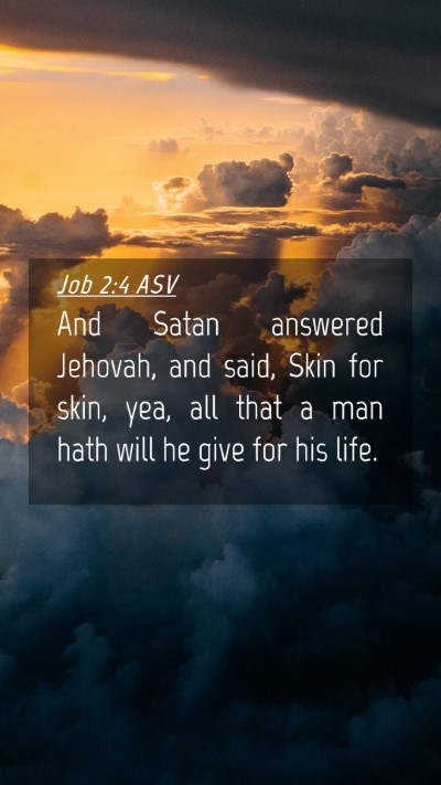 Picture 04 - Job 2:4 ASV Mobile Phone Wallpaper - And Satan answered Jehovah, and said, Skin for - Mobile Bible Verse Wallpaper