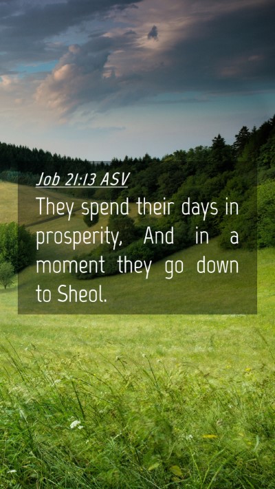 Picture 04 - Job 21:13 ASV Mobile Phone Wallpaper - They spend their days in prosperity, And in a - Mobile Bible Verse Wallpaper
