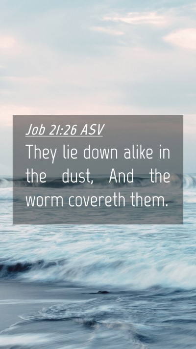 Picture 04 - Job 21:26 ASV Mobile Phone Wallpaper - They lie down alike in the dust, And the worm - Mobile Bible Verse Wallpaper