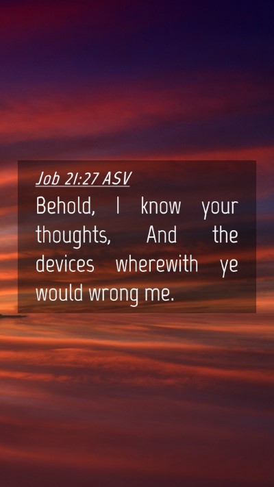 Picture 04 - Job 21:27 ASV Mobile Phone Wallpaper - Behold, I know your thoughts, And the devices - Mobile Bible Verse Wallpaper