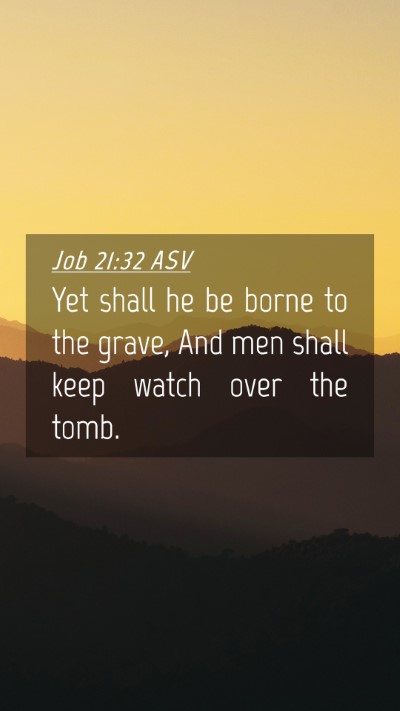 Picture 04 - Job 21:32 ASV Mobile Phone Wallpaper - Yet shall he be borne to the grave, And men shall - Mobile Bible Verse Wallpaper