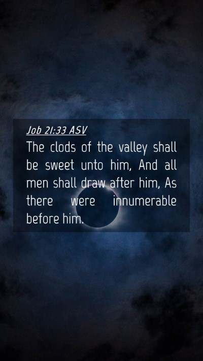 Picture 04 - Job 21:33 ASV Mobile Phone Wallpaper - The clods of the valley shall be sweet unto him, - Mobile Bible Verse Wallpaper
