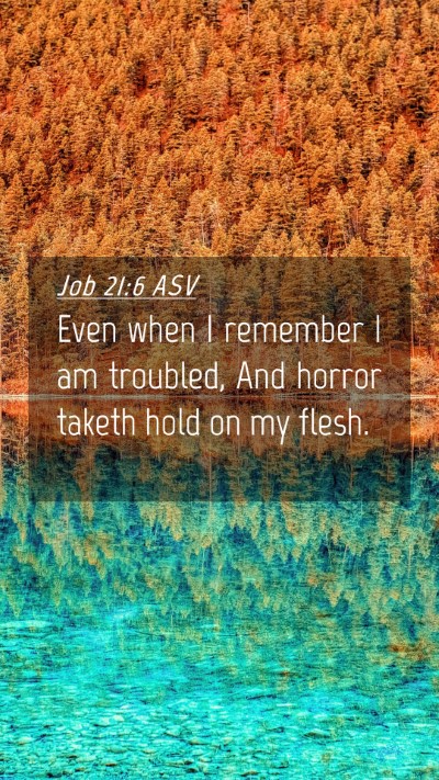 Picture 04 - Job 21:6 ASV Mobile Phone Wallpaper - Even when I remember I am troubled, And horror - Mobile Bible Verse Wallpaper