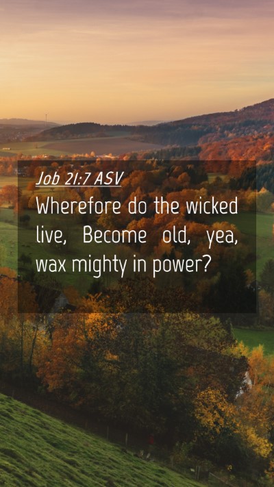 Picture 04 - Job 21:7 ASV Mobile Phone Wallpaper - Wherefore do the wicked live, Become old, yea, - Mobile Bible Verse Wallpaper