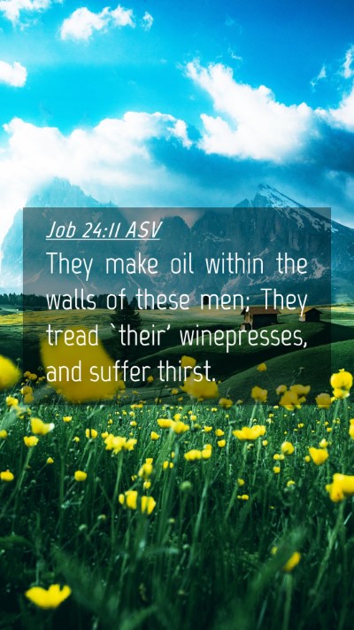 Picture 04 - Job 24:11 ASV Mobile Phone Wallpaper - They make oil within the walls of these men; They - Mobile Bible Verse Wallpaper