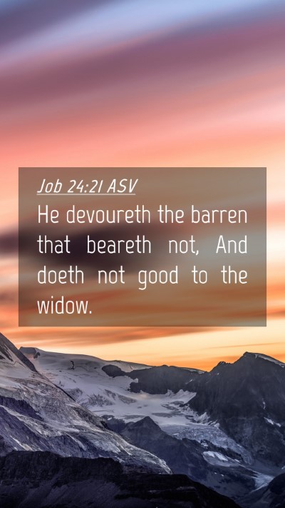 Picture 04 - Job 24:21 ASV Mobile Phone Wallpaper - He devoureth the barren that beareth not, And - Mobile Bible Verse Wallpaper