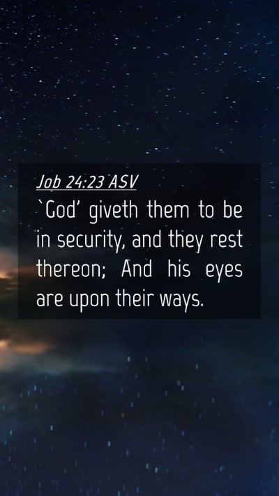 Picture 04 - Job 24:23 ASV Mobile Phone Wallpaper - `God' giveth them to be in security, and they - Mobile Bible Verse Wallpaper