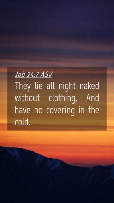 Picture 04 - Job 24:7 ASV Mobile Phone Wallpaper - They lie all night naked without clothing, And - Mobile Bible Verse Wallpaper