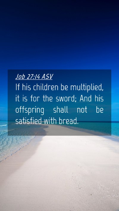 Picture 04 - Job 27:14 ASV Mobile Phone Wallpaper - If his children be multiplied, it is for the - Mobile Bible Verse Wallpaper