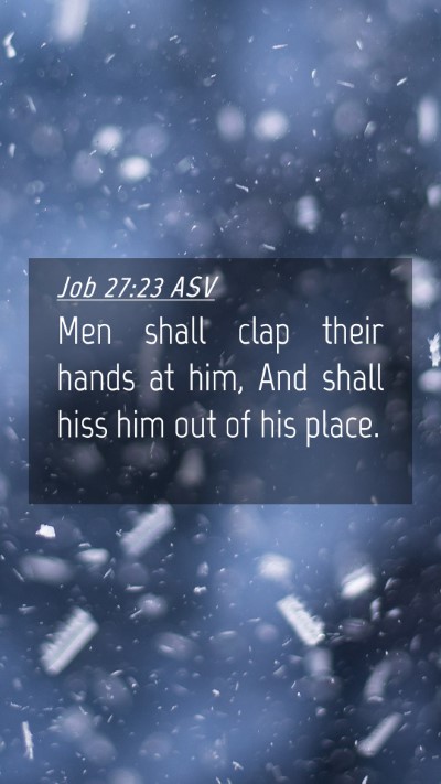Picture 04 - Job 27:23 ASV Mobile Phone Wallpaper - Men shall clap their hands at him, And shall hiss - Mobile Bible Verse Wallpaper