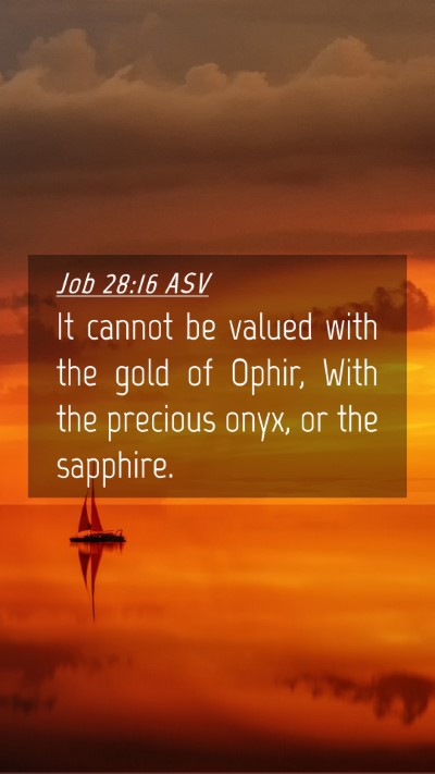 Picture 04 - Job 28:16 ASV Mobile Phone Wallpaper - It cannot be valued with the gold of Ophir, With - Mobile Bible Verse Wallpaper