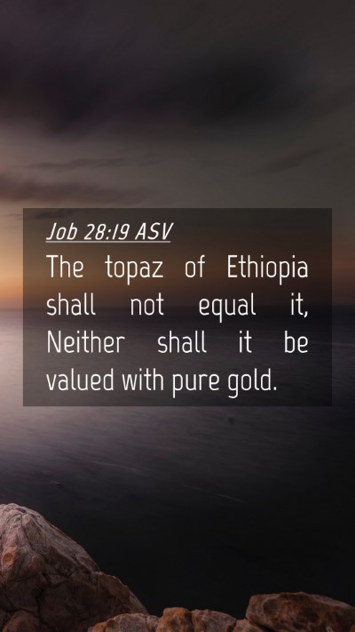 Picture 04 - Job 28:19 ASV Mobile Phone Wallpaper - The topaz of Ethiopia shall not equal it, Neither - Mobile Bible Verse Wallpaper
