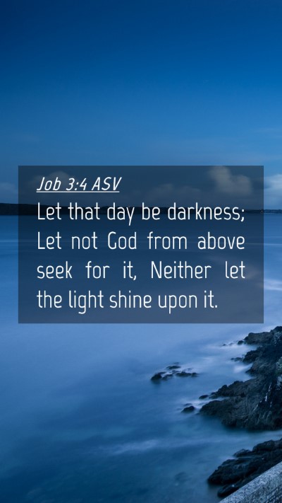 Picture 04 - Job 3:4 ASV Mobile Phone Wallpaper - Let that day be darkness; Let not God from above - Mobile Bible Verse Wallpaper