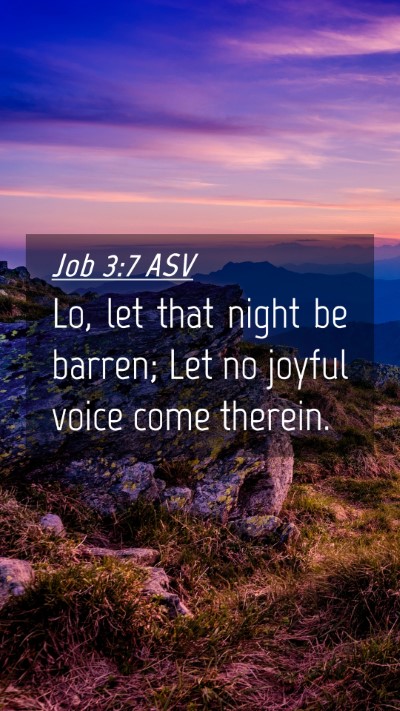 Picture 04 - Job 3:7 ASV Mobile Phone Wallpaper - Lo, let that night be barren; Let no joyful voice - Mobile Bible Verse Wallpaper