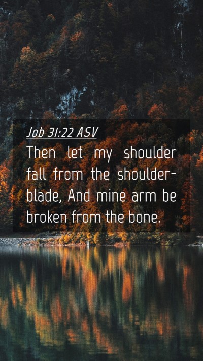 Picture 04 - Job 31:22 ASV Mobile Phone Wallpaper - Then let my shoulder fall from the - Mobile Bible Verse Wallpaper