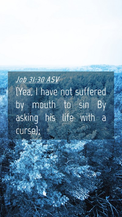 Picture 04 - Job 31:30 ASV Mobile Phone Wallpaper - (Yea, I have not suffered by mouth to sin By - Mobile Bible Verse Wallpaper