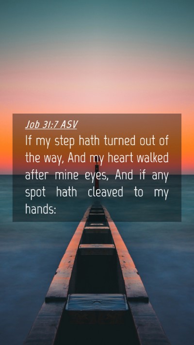 Picture 04 - Job 31:7 ASV Mobile Phone Wallpaper - If my step hath turned out of the way, And my - Mobile Bible Verse Wallpaper