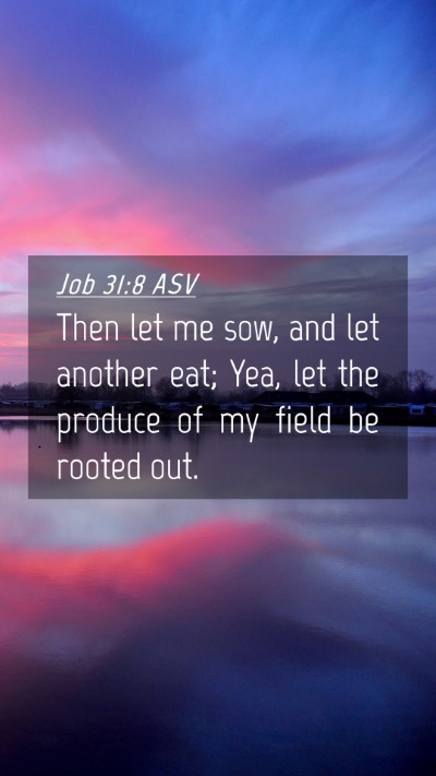 Picture 04 - Job 31:8 ASV Mobile Phone Wallpaper - Then let me sow, and let another eat; Yea, let - Mobile Bible Verse Wallpaper