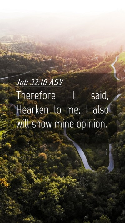 Picture 04 - Job 32:10 ASV Mobile Phone Wallpaper - Therefore I said, Hearken to me; I also will show - Mobile Bible Verse Wallpaper