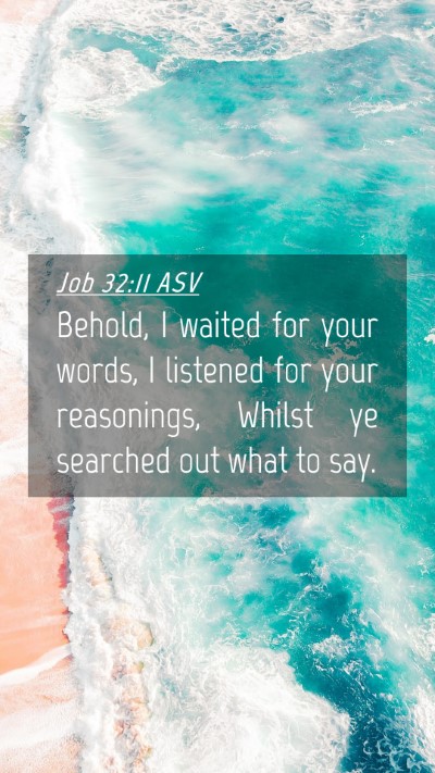 Picture 04 - Job 32:11 ASV Mobile Phone Wallpaper - Behold, I waited for your words, I listened for - Mobile Bible Verse Wallpaper