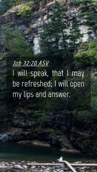 Picture 04 - Job 32:20 ASV Mobile Phone Wallpaper - I will speak, that I may be refreshed; I will - Mobile Bible Verse Wallpaper