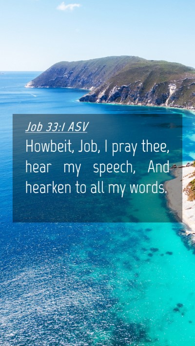 Picture 04 - Job 33:1 ASV Mobile Phone Wallpaper - Howbeit, Job, I pray thee, hear my speech, And - Mobile Bible Verse Wallpaper
