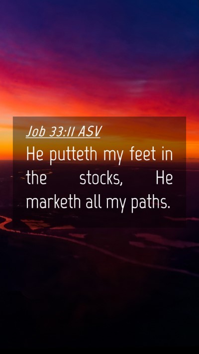 Picture 04 - Job 33:11 ASV Mobile Phone Wallpaper - He putteth my feet in the stocks, He marketh all - Mobile Bible Verse Wallpaper