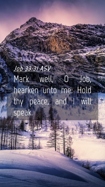 Picture 04 - Job 33:31 ASV Mobile Phone Wallpaper - Mark well, O Job, hearken unto me: Hold thy - Mobile Bible Verse Wallpaper