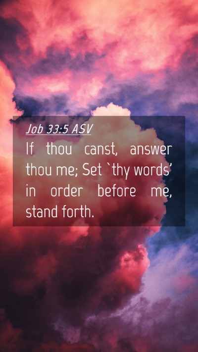 Picture 04 - Job 33:5 ASV Mobile Phone Wallpaper - If thou canst, answer thou me; Set `thy words' in - Mobile Bible Verse Wallpaper
