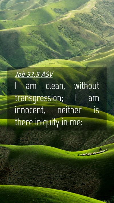 Picture 04 - Job 33:9 ASV Mobile Phone Wallpaper - I am clean, without transgression; I am innocent, - Mobile Bible Verse Wallpaper