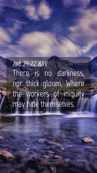 Picture 04 - Job 34:22 ASV Mobile Phone Wallpaper - There is no darkness, nor thick gloom, Where the - Mobile Bible Verse Wallpaper