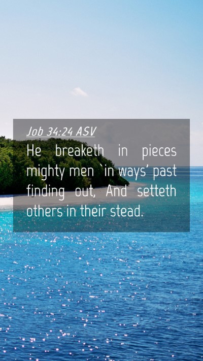 Picture 04 - Job 34:24 ASV Mobile Phone Wallpaper - He breaketh in pieces mighty men `in ways' past - Mobile Bible Verse Wallpaper