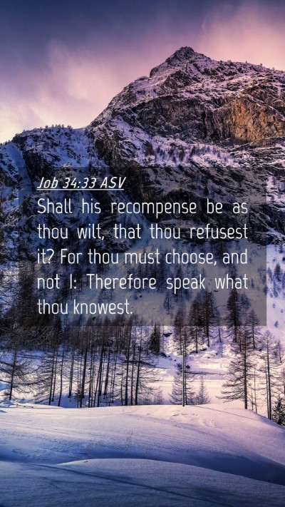 Picture 04 - Job 34:33 ASV Mobile Phone Wallpaper - Shall his recompense be as thou wilt, that thou - Mobile Bible Verse Wallpaper